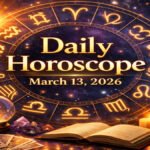Daily Horoscope for March 13, 2026: Powerful Planetary Shifts May Change Your Day